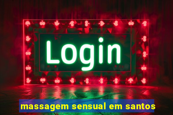 massagem sensual em santos